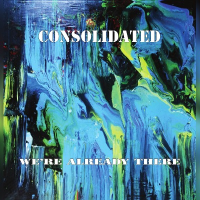 Consolidated - Were Allready There - Vinyl 2xLP